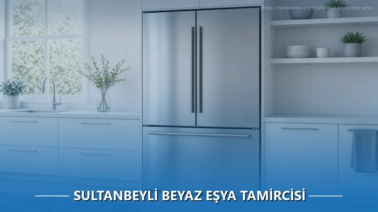 Sultanbeyli Beyaz Eşya Tamircisi